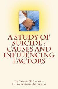 bokomslag A Study of Suicide: Causes and Influencing Factors