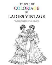 bokomslag Le livre de coloriage de ladies vintage: Pour les adultes et les enfants