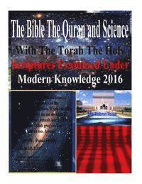 bokomslag The Bible The Quran and Science With The Torah The Holy Scriptures Examined Under Modern Knowledge 2016