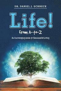 bokomslag Life! From A-to-Z: An Encouraging Guide to Successful Living