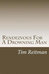 bokomslag Rendezvous For A Drowning Man