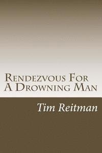 Rendezvous For A Drowning Man 1