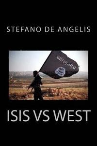 bokomslag Isis Vs West: History, strategies and objectives of the caliphate that threatens our civilization