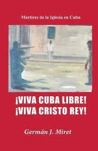 bokomslag ¡Viva Cuba Libre! ¡Viva Cristo Rey!: Mártires de la Iglesia en Cuba