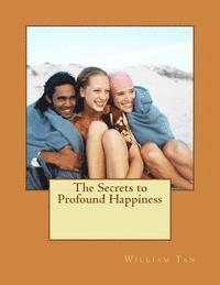 bokomslag The Secrets to Profound Happiness