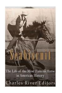 bokomslag Seabiscuit: The Life of the Most Famous Horse in American History
