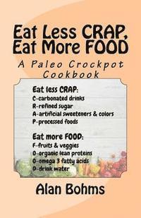 bokomslag Eat Less CRAP, Eat More FOOD: A Paleo Crockpot Cookbook