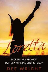 Dee Wright - Loretta: Secrets of a Red-Hot Lottery-Winning Church Lady, Häftad