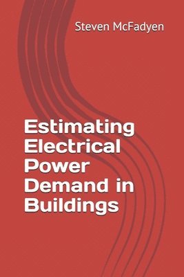 Estimating Electrical Power Demand in Buildings 1