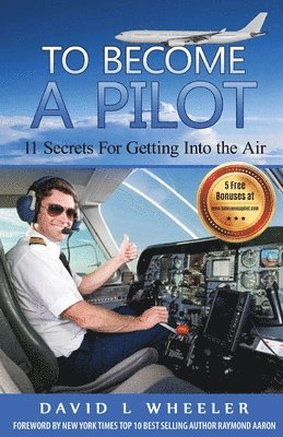 bokomslag To Become A Pilot: 11 Secrets for Getting Into the Air