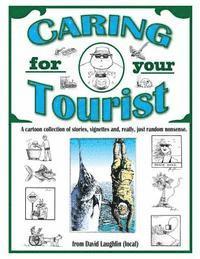 David Laughlin - Caring for Your Tourist: A collection of nonsense from a location., Häftad