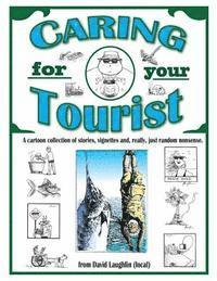 Caring for Your Tourist: A collection of nonsense from a location. 1