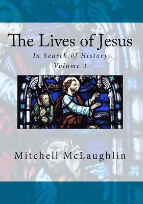 bokomslag The Lives of Jesus: In Search of History