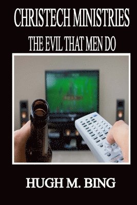 bokomslag Christech Ministries: The Evil That Men Do