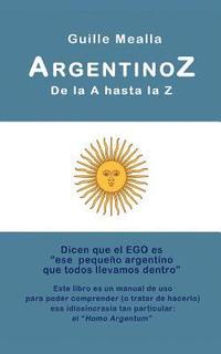 bokomslag ARGENTINOZ de la A hasta la Z: Manual de uso para comprender a los argentinos