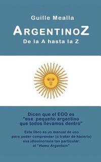 bokomslag ARGENTINOZ de la A hasta la Z: Manual de uso para comprender a los argentinos