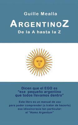 bokomslag ARGENTINOZ de la A hasta la Z: Manual de uso para comprender a los argentinos