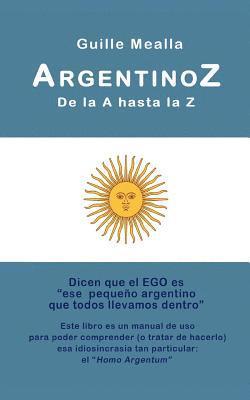 bokomslag ARGENTINOZ de la A hasta la Z: Manual de uso para comprender a los argentinos