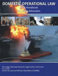 bokomslag Domestic Operational Law Handbook 2013: A Practitioner's Guide For Judge Advocates