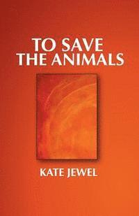 Kate Jewel - To Save the Animals, Häftad