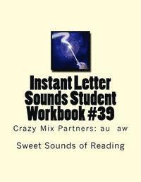 bokomslag Instant Letter Sounds Student Workbook #39: Crazy Mix Partners: au aw