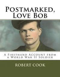 bokomslag Postmarked, Love Bob: A Firsthand Account from a World War II Soldier