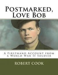 Ashley Unruh, Robin McCurry - Postmarked, Love Bob: A Firsthand Account from a World War II Soldier, Häftad