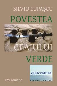 bokomslag Povestea Ceaiului Verde: Trei Romane