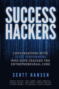 bokomslag Success Hackers: Conversations With Elite Performers Who Have Cracked The Entrepreneurial