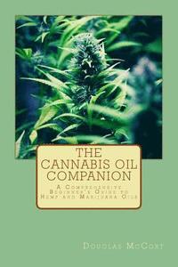 bokomslag The Cannabis Oil Companion: A Comprehensive Beginner's Guide to Hemp and Marijuana Oils