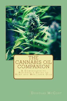Douglas McCort - The Cannabis Oil Companion: A Comprehensive Beginner's Guide to Hemp and Marijuana Oils, Häftad