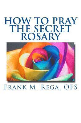 How to Pray the Secret Rosary 1