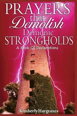 Kimberly Hargraves - Prayers That Demolish Demonic Strongholds: A Book Of Declarations, Häftad