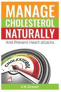 bokomslag Manage Cholesterol naturally And Prevent Heart attacks