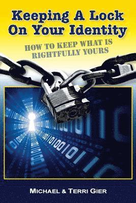 bokomslag Keeping A Lock On Your Identity: How To Keep What Is Rightfully Yours