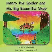 K. Joy Meakin - Henry the Spider and His Big Beautiful Web, Häftad
