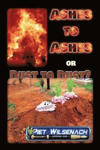 bokomslag Ashes to Ashes or Dust to Dust?