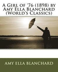 A Girl of '76 (1898) by Amy E. Blanchard (World's Classics) 1