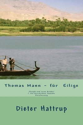 Dieter Hattrup - Thomas Mann ? für Eilige: 'Joseph und seine Brüder' I. Die Geschichten Jaakobs Kurzfassung, Häftad