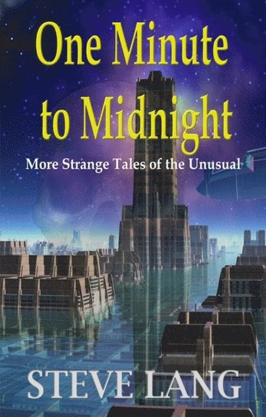 bokomslag One Minute to Midnight: More Strange Tales of the Unusual