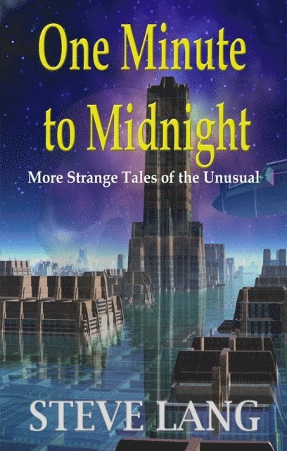 One Minute to Midnight: More Strange Tales of the Unusual