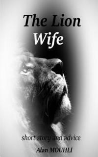 bokomslag The Lion Wife: short story and advice