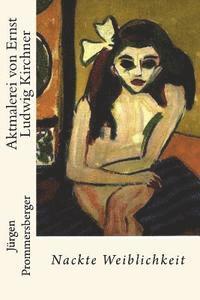 bokomslag Aktmalerei von Ernst Ludwig Kirchner: Nackte Weiblichkeit