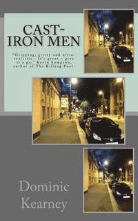 bokomslag Cast-Iron Men: Gripping, gritty and ultra-realistic. It's great - give it a go. Kevin Sampson, author of The Killing Pool.