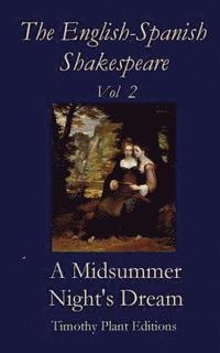 bokomslag The English-Spanish Shakespeare - Vol II: A Midsummer Night's Dream