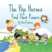 bokomslag The Hip Heroes: Find Their Powers