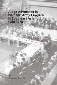 bokomslag Judge Advocates in Vietnam: Army Lawyers in Southeast Asia, 1959-1975