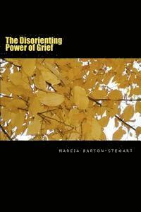 bokomslag The Disorienting Power of Grief: A compilation of poems from a developing nation called Jamaica