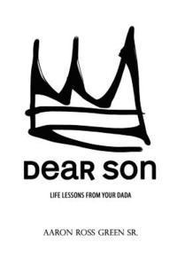 Aaron Ross Green Sr - Dear Son: Life Lessons From Your Dada, Häftad