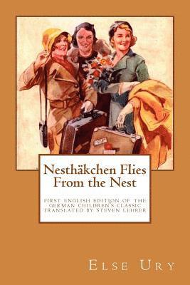 Nesthaekchen Flies From the Nest: First English Edition of the German Children's Classic Translated, introduced, and annotated by Steven Lehrer 1